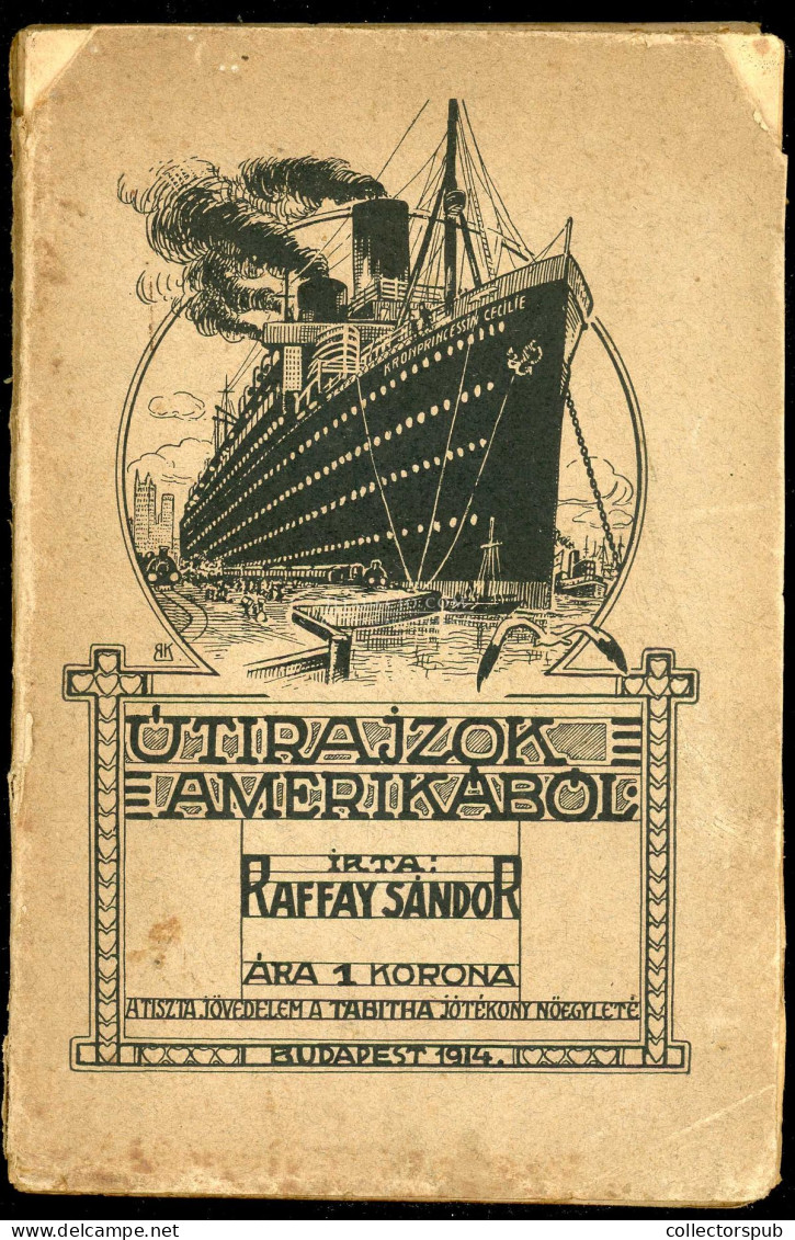 Raffay Sándor: Útirajzok Amerikából. Bp. 1914.) 52 L. Ritka Könyv, A Kivándorlással összefüggésben - Old Books