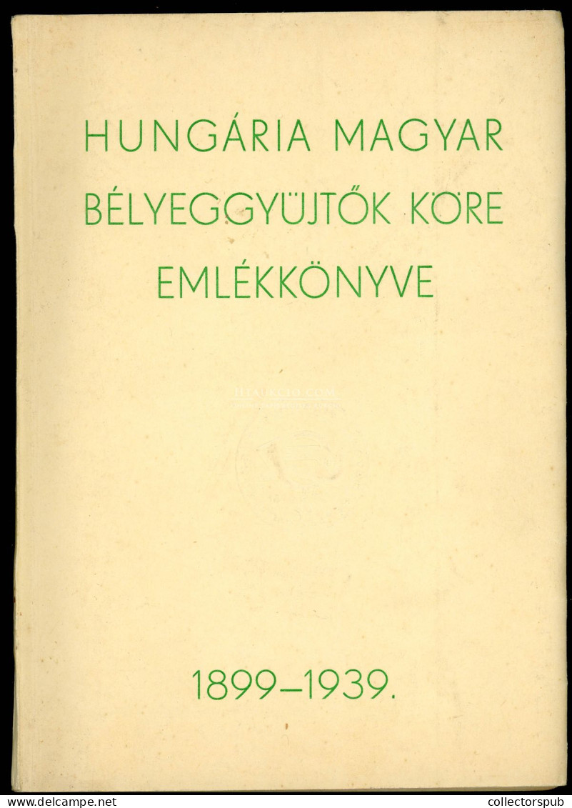 Hungária Magyar Bélyeggyűjtők Köre Emlékkönyve 1899-1939. Szép állapotban 80 Lap - Briefe U. Dokumente