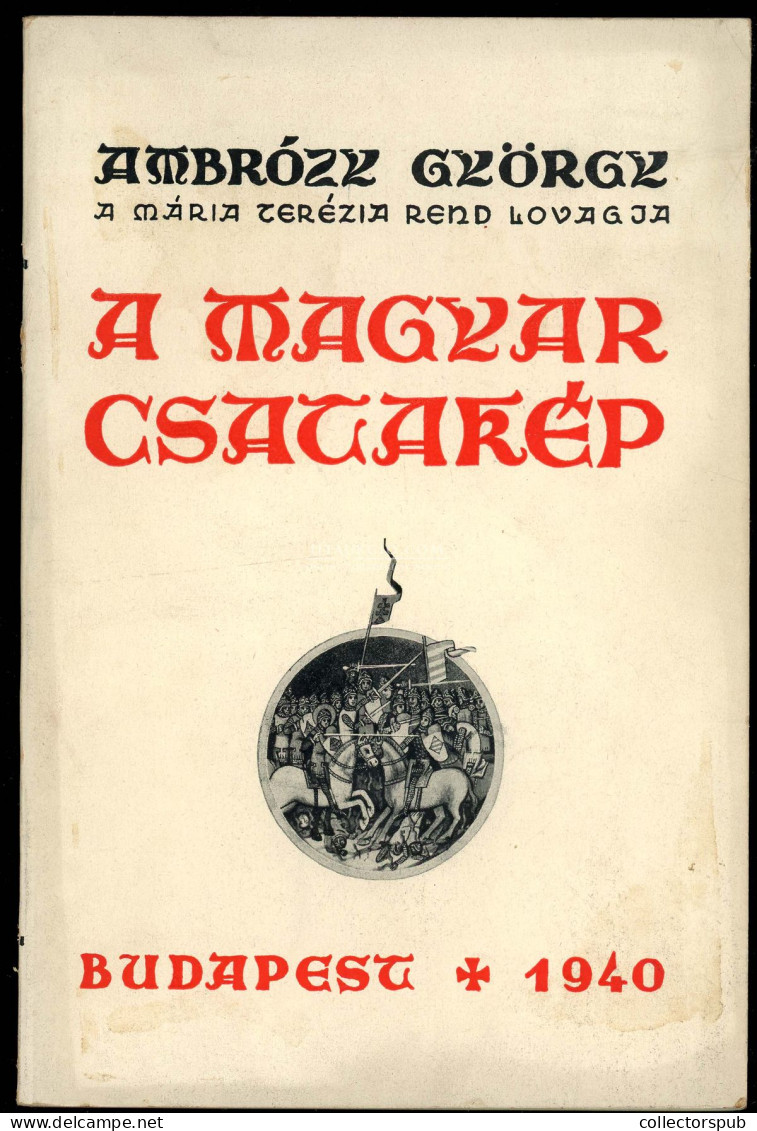 Ambrózy György: A Magyar Csatakép Bp 1940,191 P. + Szerző által Dedikált Példány. Első Kiadás. + Hozzá Ambrózy Autográf, - Libros Antiguos Y De Colección