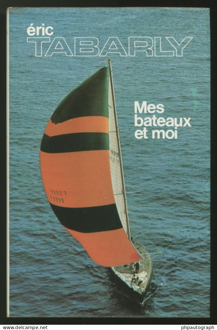 Eric Tabarly (1931-1998) - Mes Bateaux Et Moi - Édition Dédicacée - 1976 - Ontdekkingsreizigers En Avonturiers