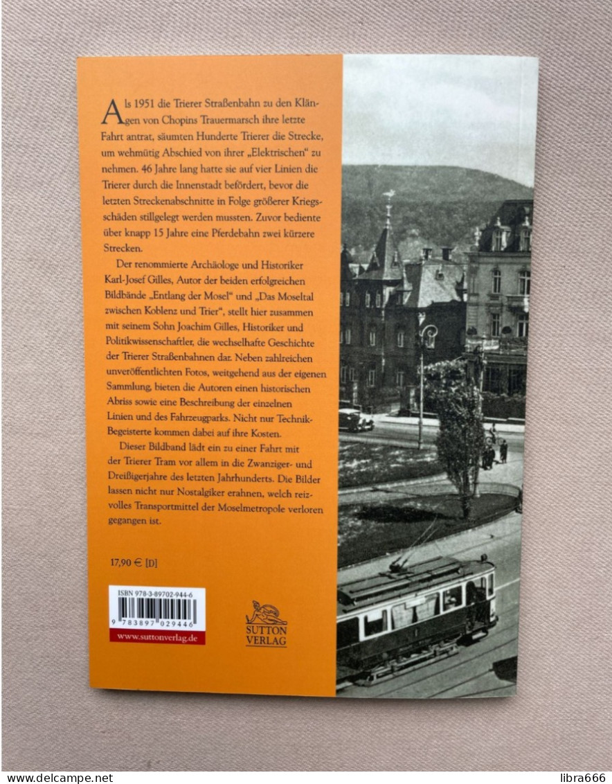 Die Trierer Straßenbahnen (1890-1951) - Joachim und Karl-Josef Gilles 2006 - 95 pp - 23,5 x 16,5 cm - Sutton Verlag GmbH