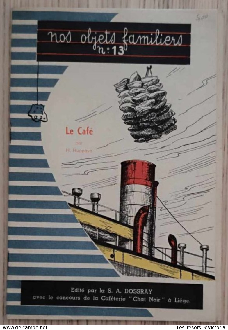Livre - Nos Objets Familliers N° 13 - Le Café Par H. Huppaye - Edition Dossray - Caféterie Chat Noir à Liège - Koken & Wijn