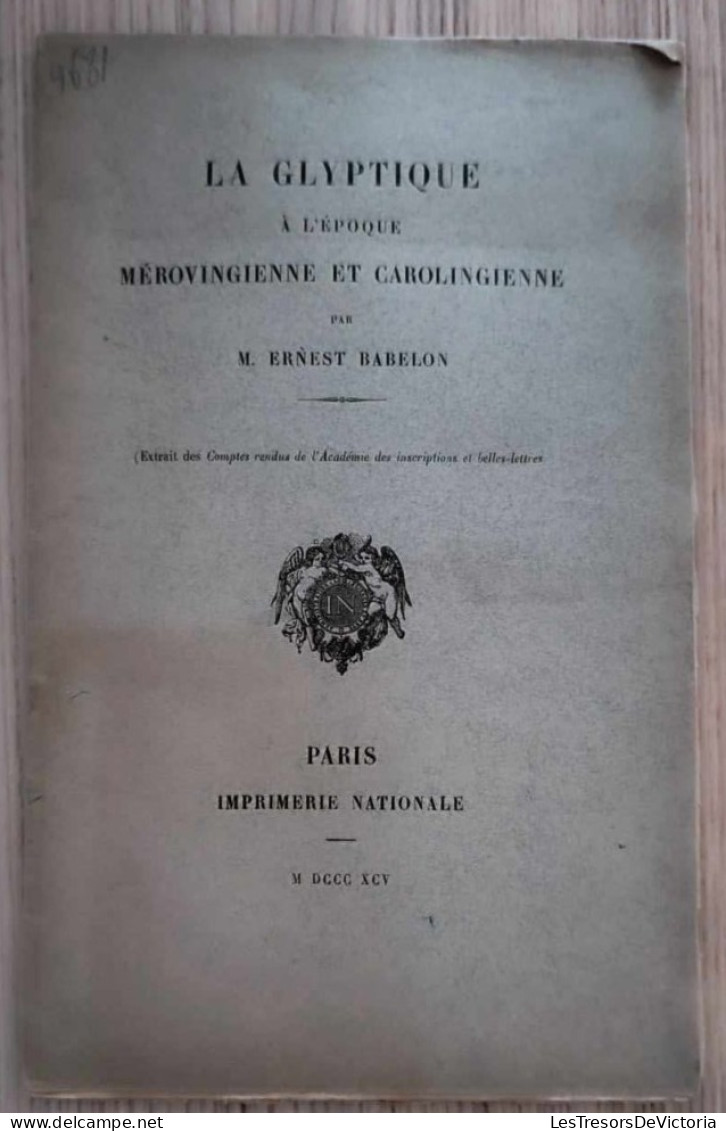 Livre - La Glyptique à L'époque Mérovingienne Et Carolingienne Par Ernest Babelon - Imprimerie Nationale Paris - Geschiedenis