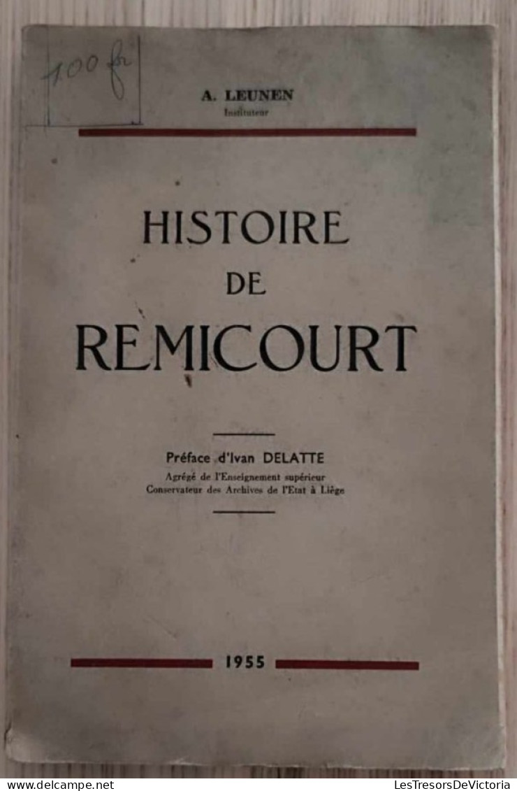 Livre -Histoire De Remicourt - Préface D'Ivan Delatte - A. Leunen - Instituteur - 1955 - Geschiedenis