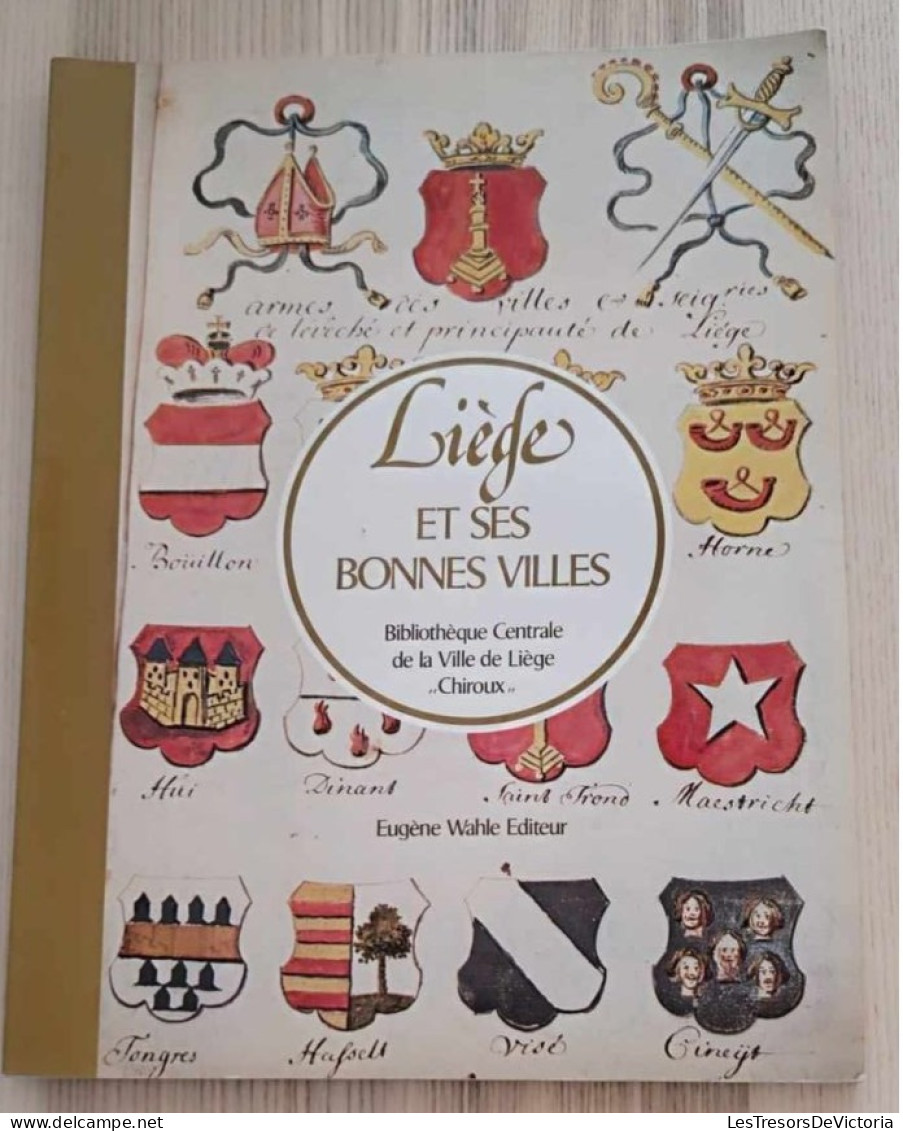 Livre - Liège Et Ses Bonnes Villes - Bibliothèque Centrale De La Ville De Liège Chiroux - Eugène Wahle Editeur - Geschiedenis