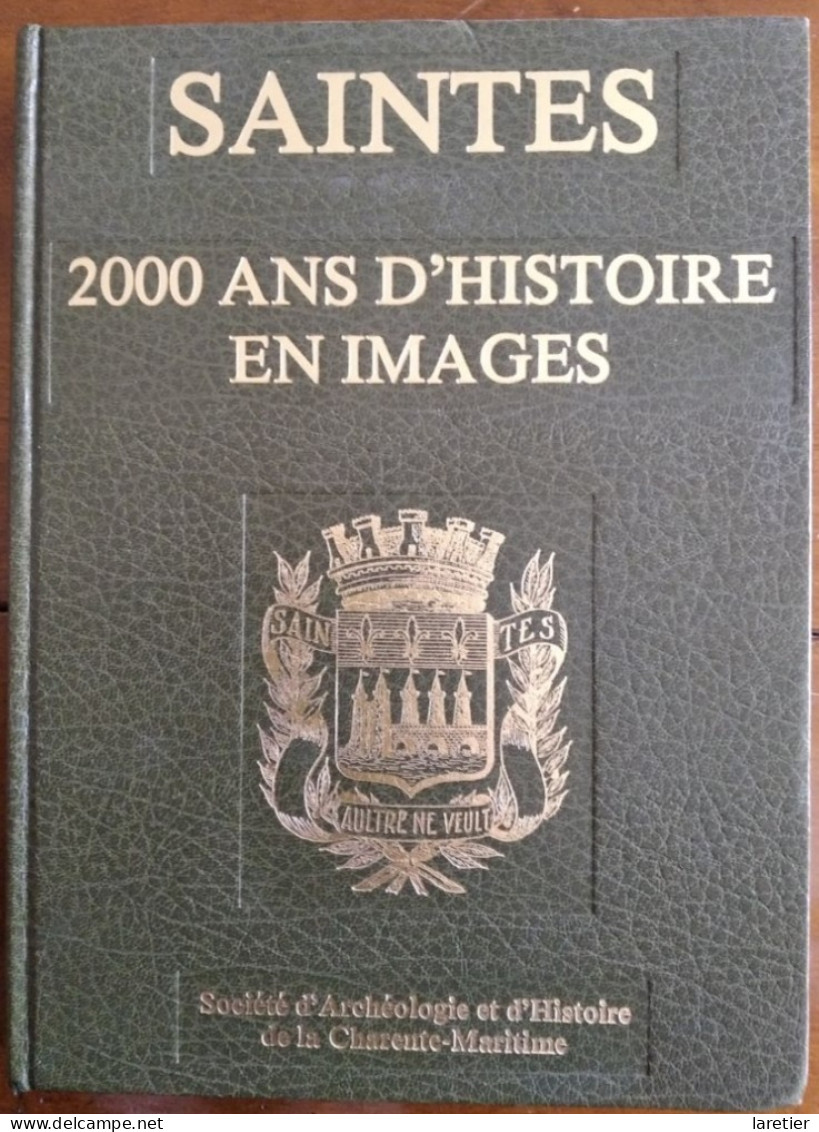 SAINTES - 2000 ANS D'HISTOIRE EN IMAGES (1980) - Charente Maritime (17) - Poitou-Charentes