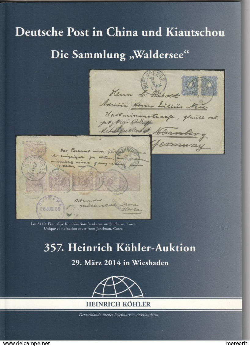 Auktionskatalog Deutsche Post In China Und Kiautschou, 357. Heinrich Köhler-Auktion, 29. März 2014, Gut Erhalten, - Catalogi Van Veilinghuizen