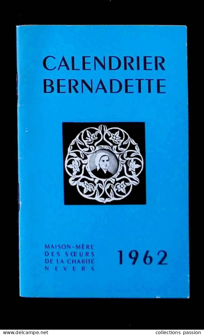 Calendrier Bernadette 1962, Carnet, Maison Mère Des Soeurs De La Charité, 58, Nevers, 16 Pages, 4 Scans, Frais Fr 2.25 E - Kleinformat : 1961-70