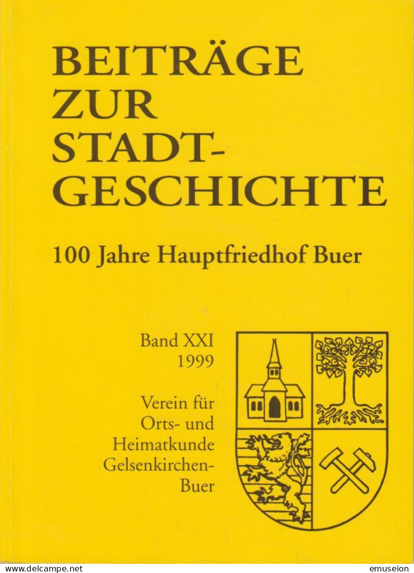 Beiträge Zur Stadtgeschichte Gelsenkirchen-Buer. Band XXI. 1999. 100 Jahre Hauptfriedhof Buer. - Livres Anciens