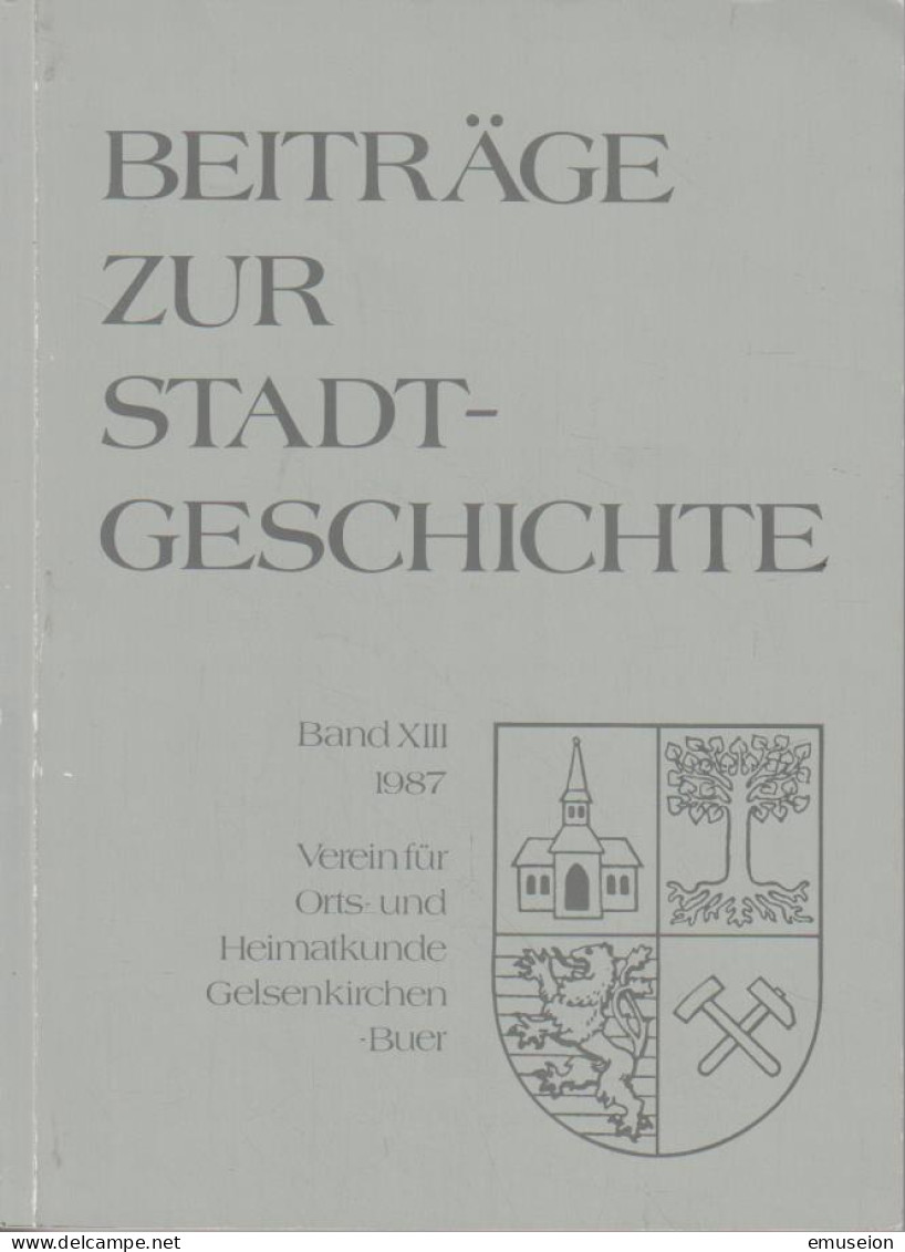 Beiträge Zur Stadtgeschichte Gelsenkirchen-Buer. Band XIII. 1987. - Livres Anciens