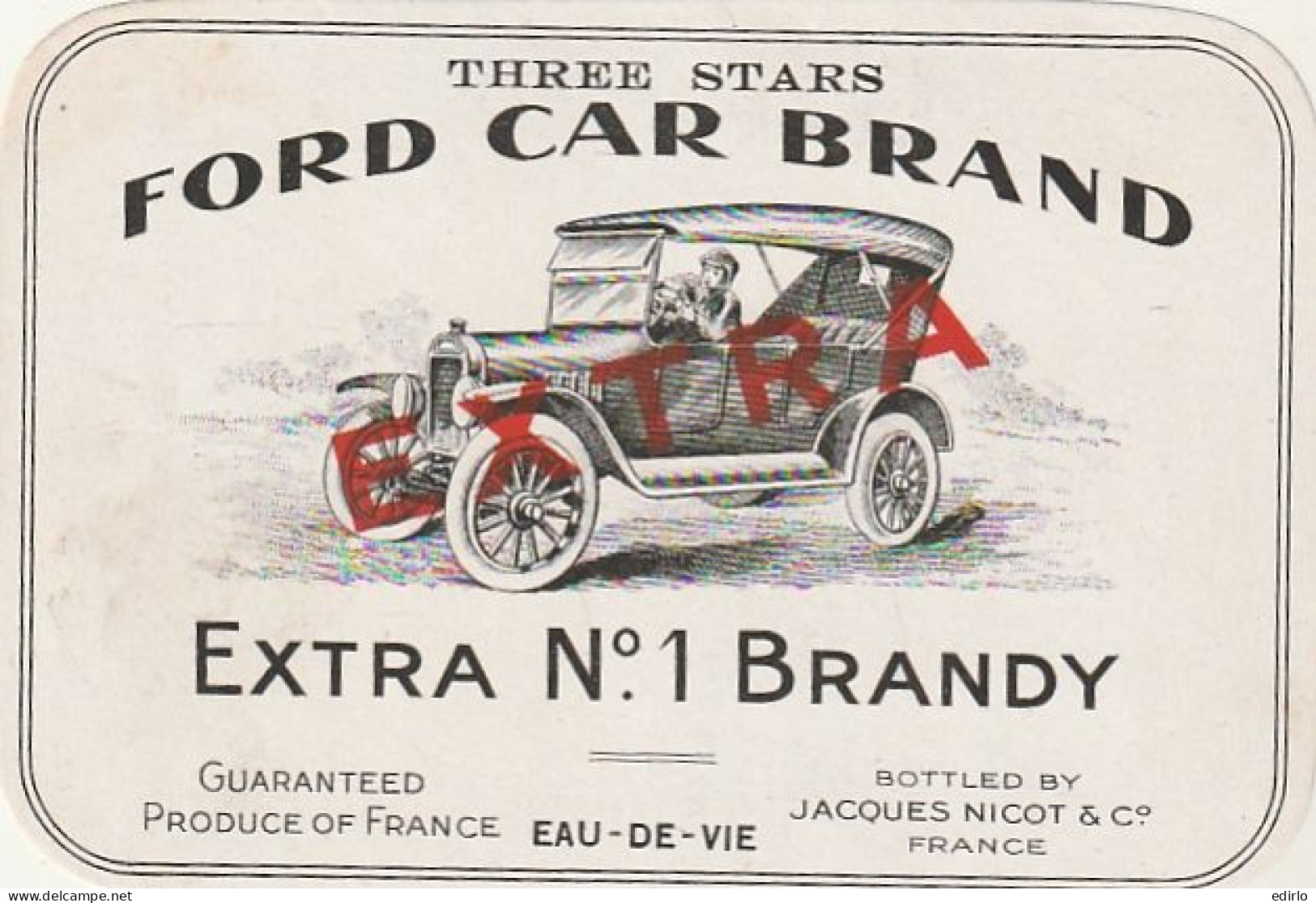 étiquette - 1920* - FORD Auto Brand Superior Eau De Vie  Jacques NICOT COGNAC EXTRA -- RARE ---- - Automobili D'Epoca