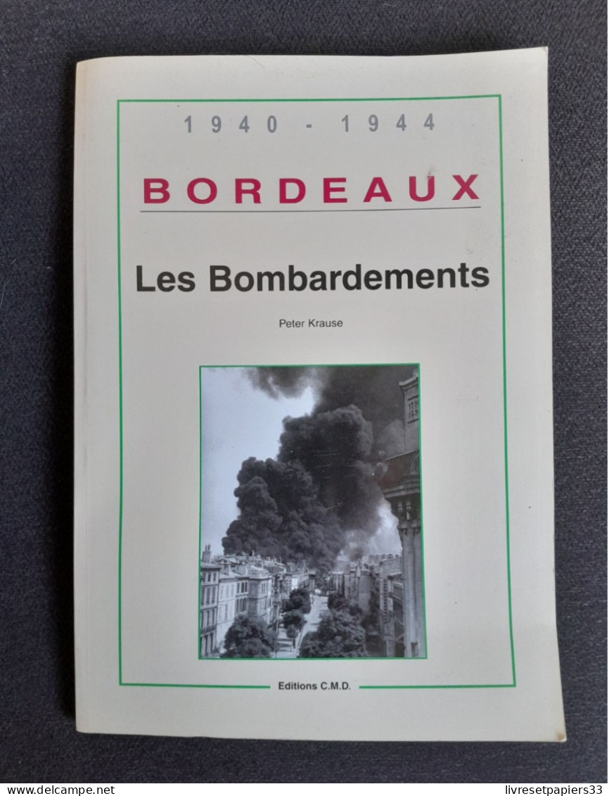 Bordeaux Les Bombardements 1940-1944 Peter Krause - Francese