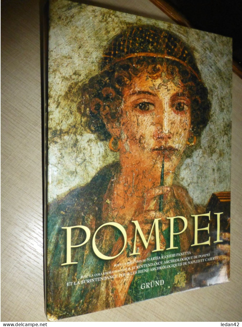 Titre : Pompéi. Edition Gründ 2004, Ouvrage Collectif Richement Illustré. Format 36 X 26. 416 Pages. - Archéologie