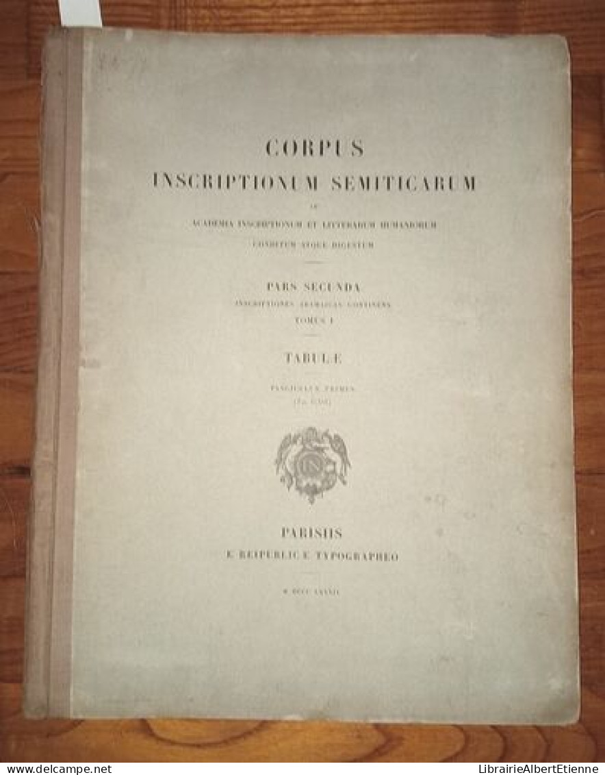 Corpus Inscriptionum Semiticarum Ab Academia Inscriptionum Et Litterarum Humaniorum Canditum Atque Digestum ; Pars Secun - Archéologie