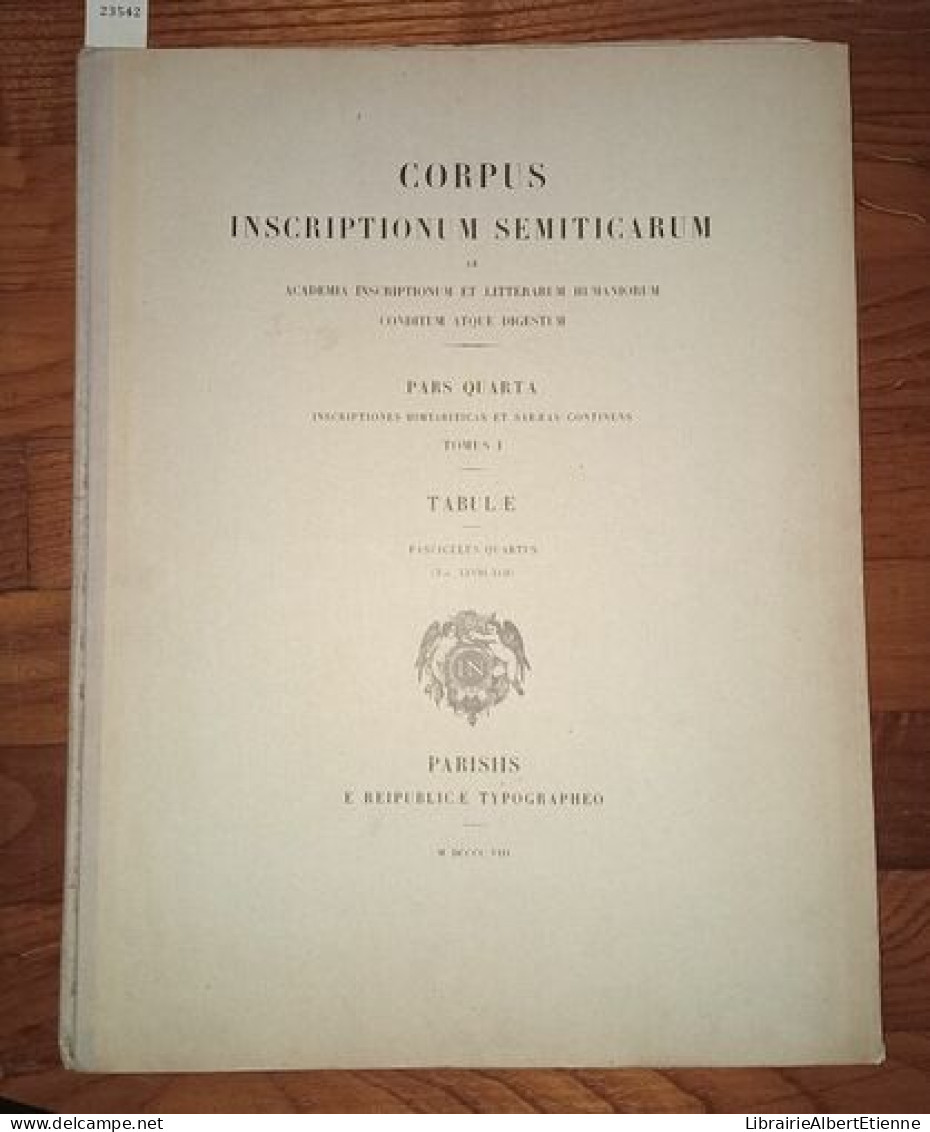 Corpus Inscriptionum Semiticarum Ab Academia Inscriptionum Et Litterarum Humaniorum Canditum Atque Digestum ; Pars Quart - Archäologie