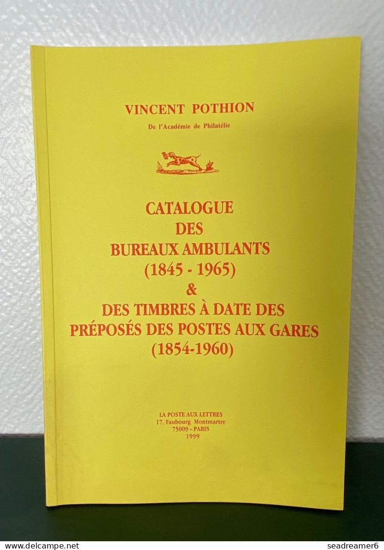 CATALOGUE POTHION 1999 NEUF CATALOGUE DES BUREAUX AMBULANTS 1845-1965 & TIMBRES A DATES DES PREPOSÉS AUX GARES 1854-1965 - Frankreich