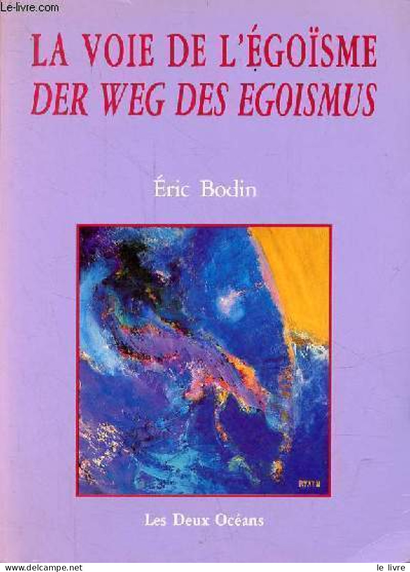 La Voie De L'égoïsme / Der Weg Des Egoismus. - Bodin Eric - 1993 - Other & Unclassified