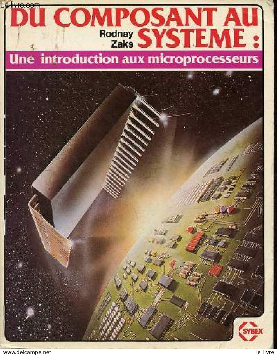 Du Composant Au Système : Une Introduction Aux Microprocesseurs. - Zaks Rodnay - 1982 - Informatique