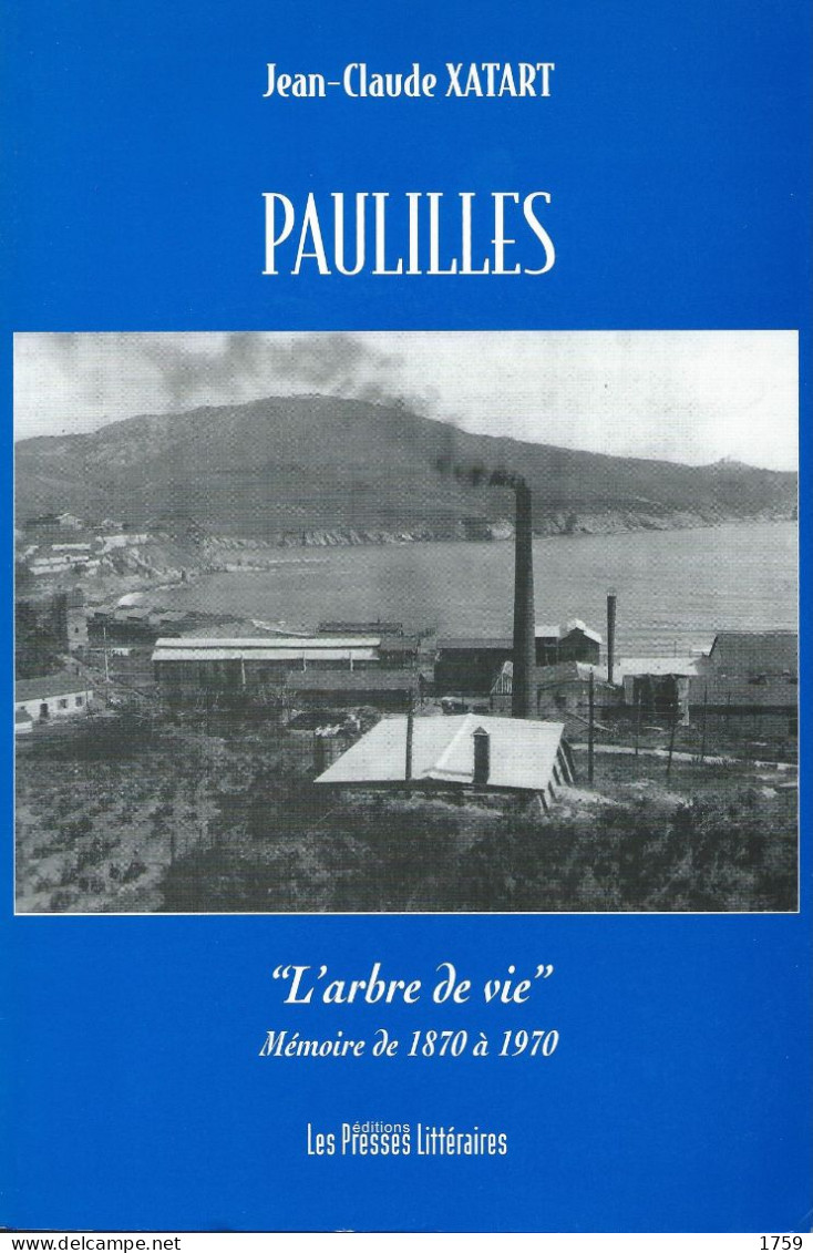 Paulilles "L"arbre De Vie" Mémoire De 1870 à 1970 Par Jean Claude Xatart. Dynamite. Explosif - Languedoc-Roussillon