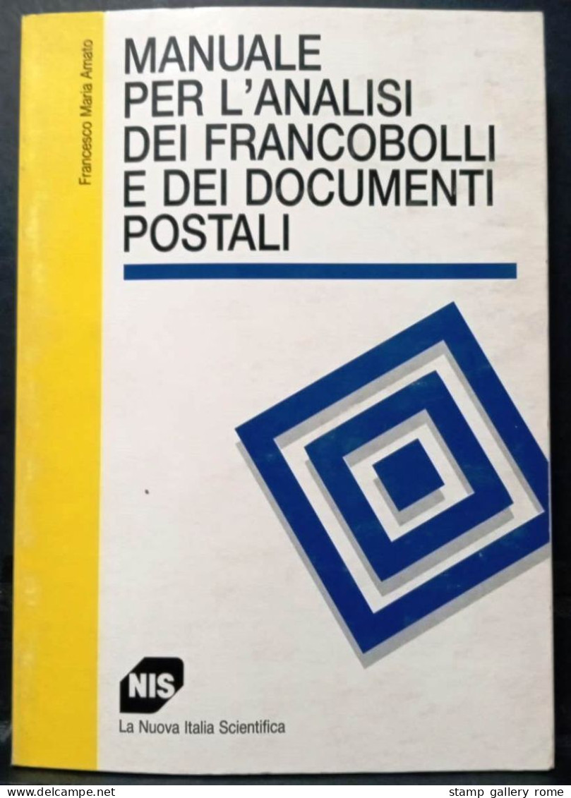 Manuale Per L'Analisi Dei Francobolli E Dei Documenti Postali - Francesco Maria Amato - NIS - Autres & Non Classés