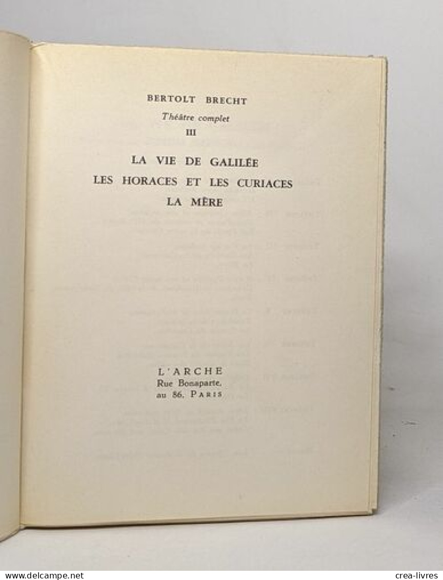 Theatre Complet III / La Vie De Galilée-les Horaces Et Les Curiaces -la Mere - French Authors