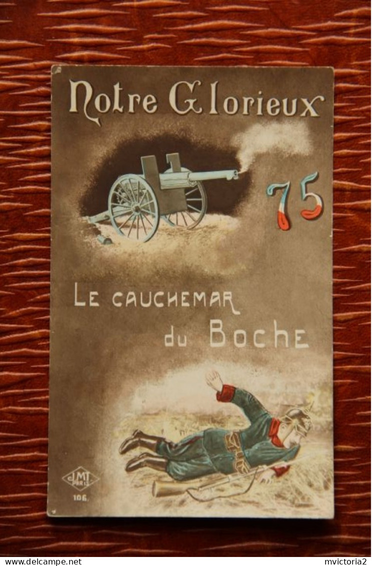 MILITARIA - Guerre 1914/18 : Patriotique, " Notre Glorieux 75, Le Cauchemar Du Boche ". - Patriotic