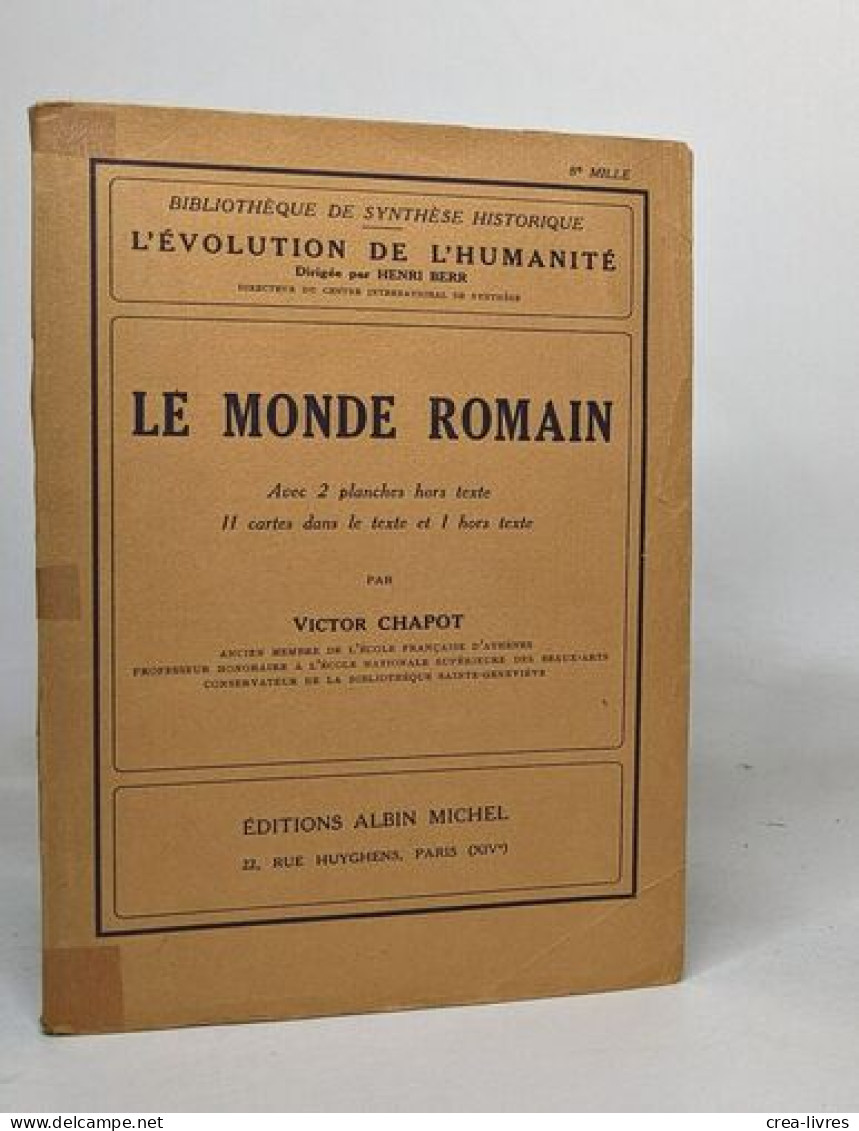 Le Monde Romain Avec 2 Planches Hors Texte / 11 Cartes Dans Le Texte Et 1 Hors Texte - Arqueología