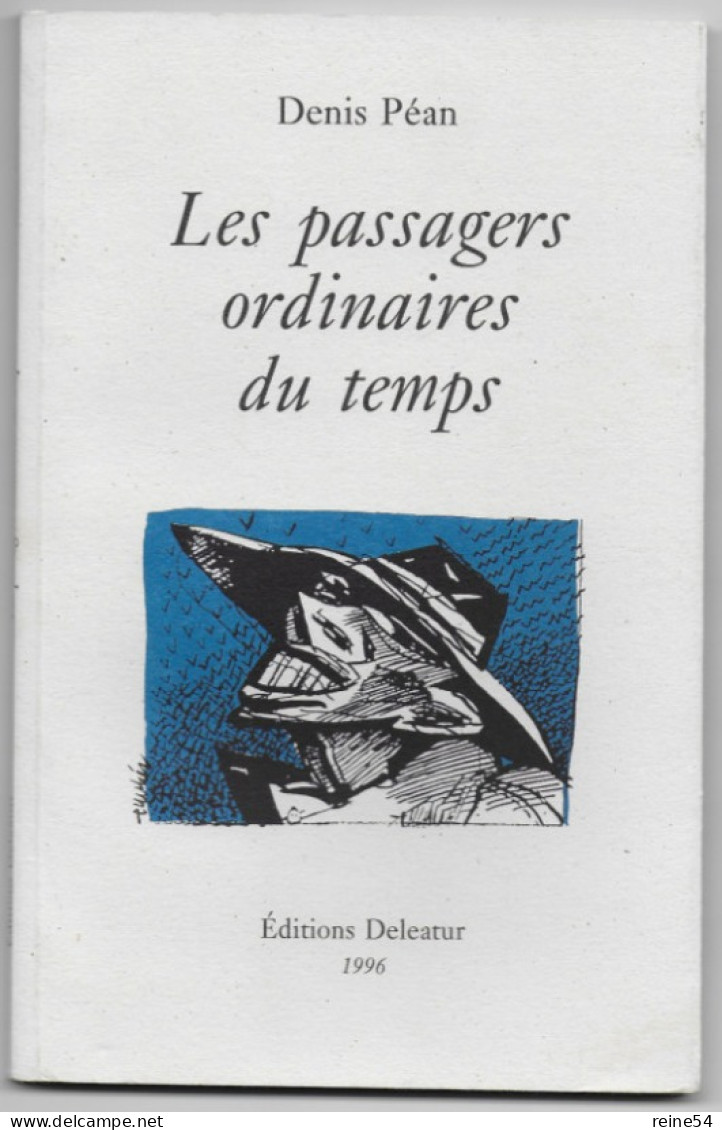 Les Passagers Ordinaires Du Temps - Denis Péan Edit. Deleatur  Angers 1996 - Autores Franceses