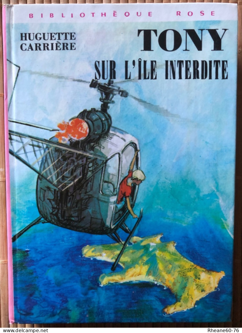 Tony Sur L’île Interdite - Huguette Carrière - Hachette Bibliothèque Rose 1973 - Bibliotheque Rose