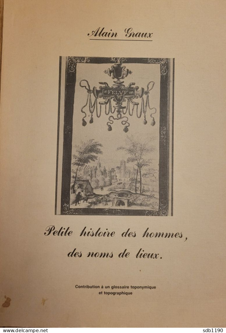 Livre 'Feluy, Petite Histoire Des Hommes, Des Noms De Lieux' Par Alain Graux (passionné D'histoire Locale) - Seneffe