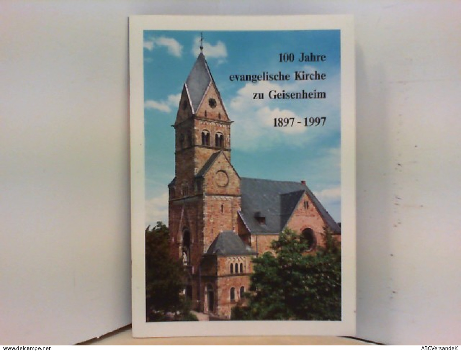 100 Jahre Evangelische Kirche Zu Geisenheim / Rheingau 1897 -1997 - Hessen