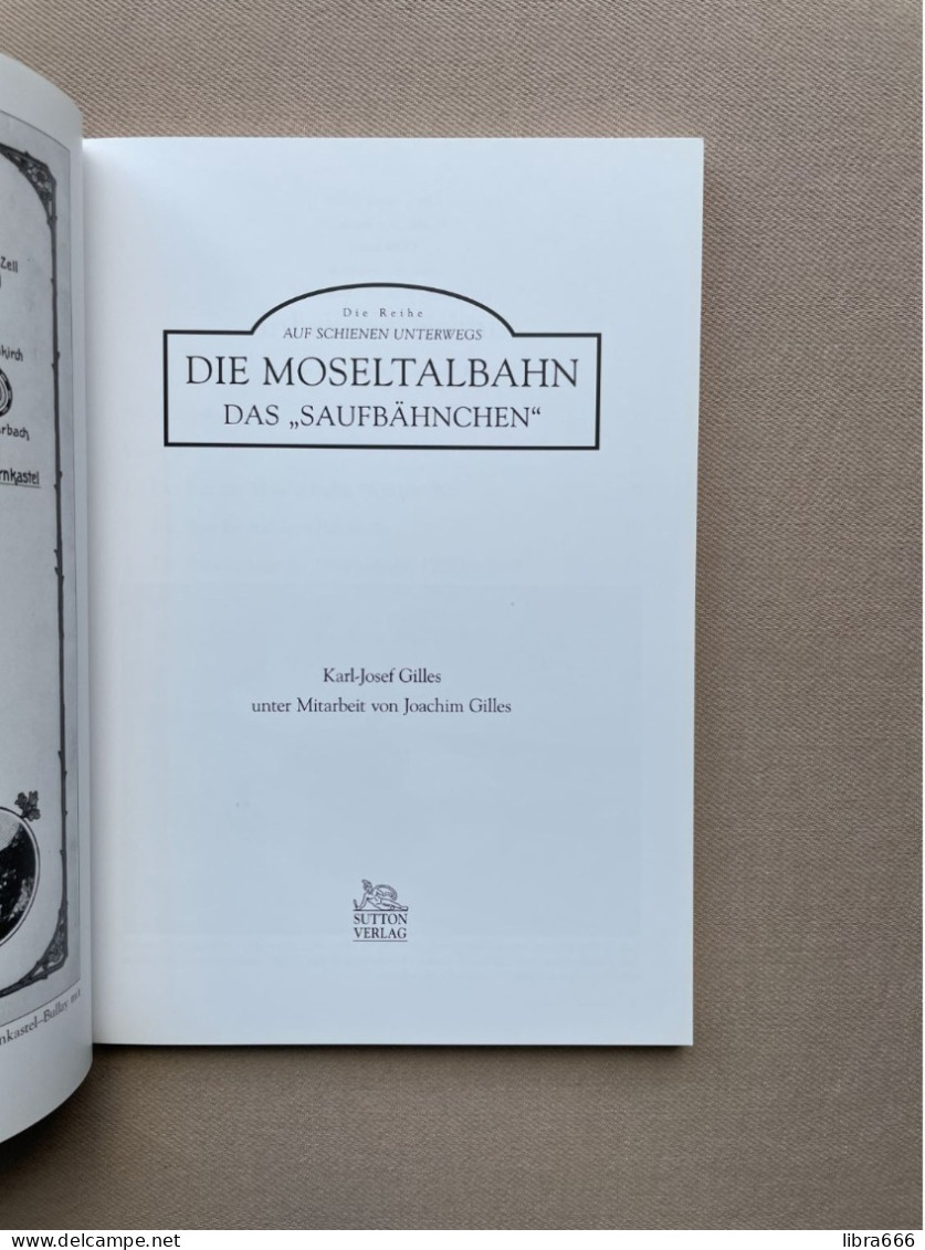 Die Moseltalbahn, Das "Saufbähnchen" (1902-1987) - Karl-Josef Gilles 2009 - 126 Pp - 23,5 X 16,5 Cm - Sutton Verlag GmbH - Verkehr