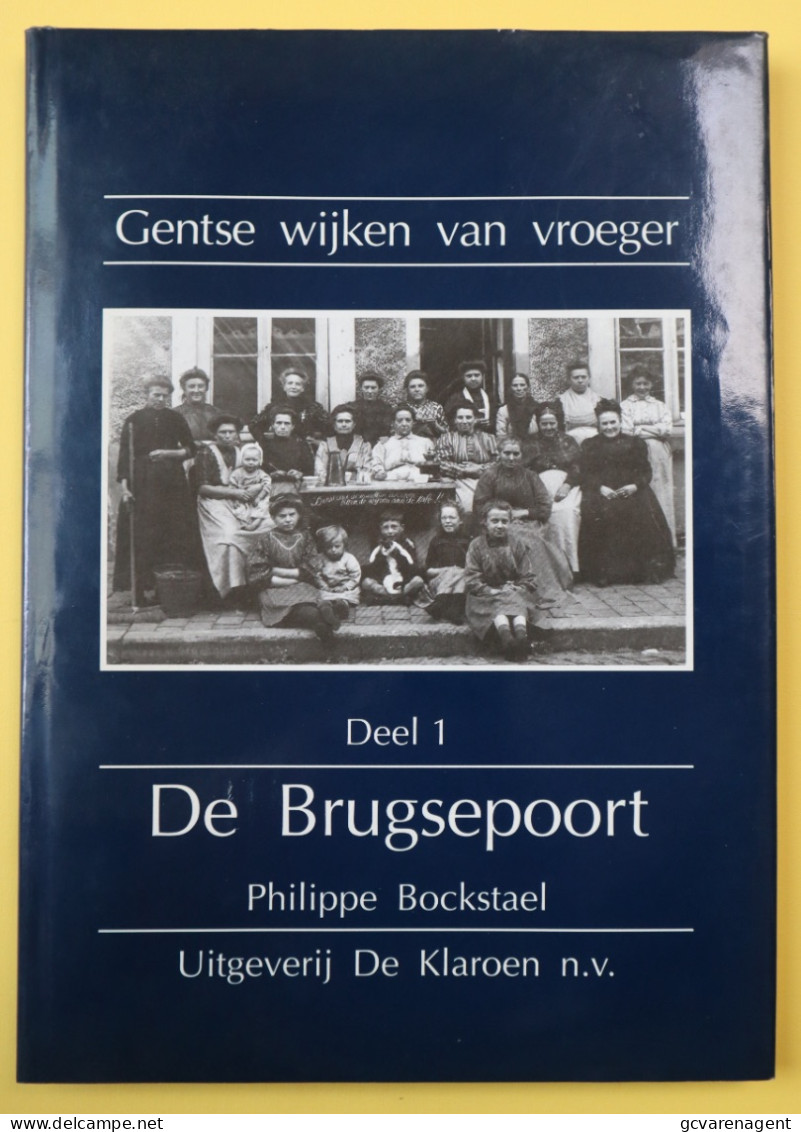 GENT ( BOEK ) GENTSE WIJKEN VAN VROEGER - DEEL 1 - DE BRUGSEPOORT - DOOR PHILIPPE BOCKSTAEL  ZIE BESCHRIJF - Evergem