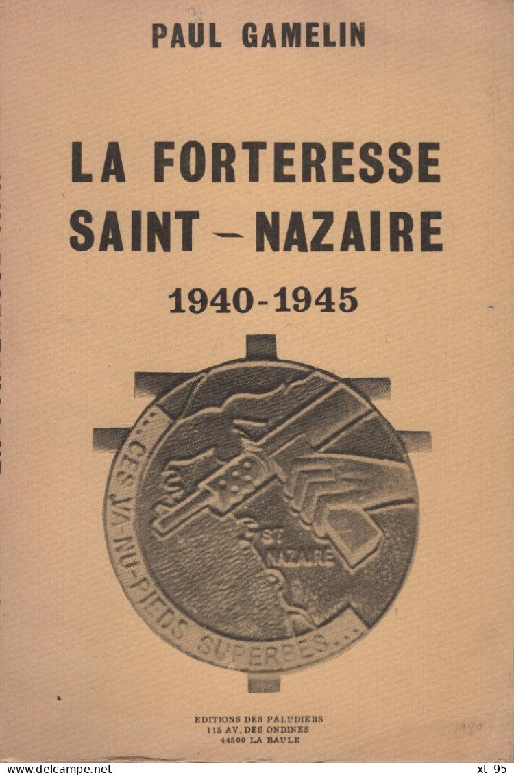 La Forteresse De Saint Nazaire - 1940-1945 - Paul Gamelin - 1980 - 116 Pages - Guerra 1939-45