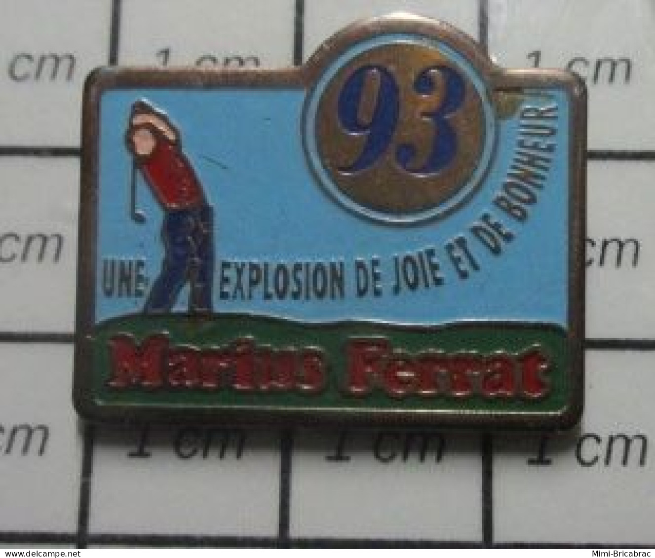 615A Pin's Pins / Beau Et Rare / SPORTS / 93 GOLF MARIUS FERRAT UNE EXPLOSION DE JOIE ET DE BONHEUR 1993 - Golf