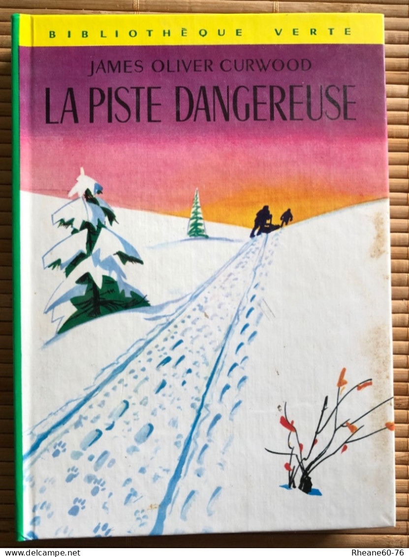 James Oliver Curtwood - La Piste Dangereuse - Bibliothèque Verte - 1974 - Bibliothèque Verte