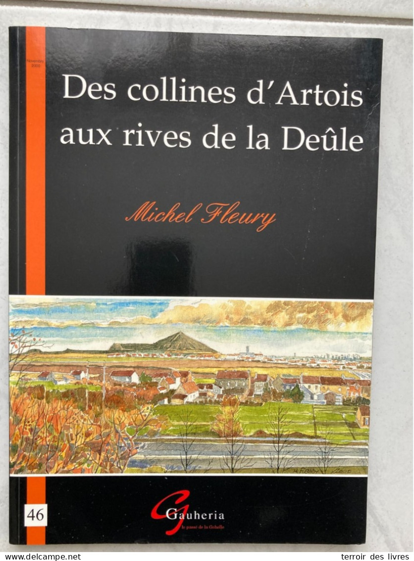 DES COLLINES D'ARTOIS AUX RIVES DE LA DEULE MICHEL FLEURY GAUHERIA 46 ANGRES AIX NOULETTE BOIS BERNARD BULLY LES MINES - Picardie - Nord-Pas-de-Calais