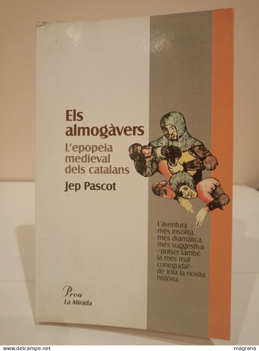 Els Almogàvers. L'epopeia Medieval Dels Catalans. Jep Pascot. Proa. La Mirada. 1998. 238 Pp. - Culture