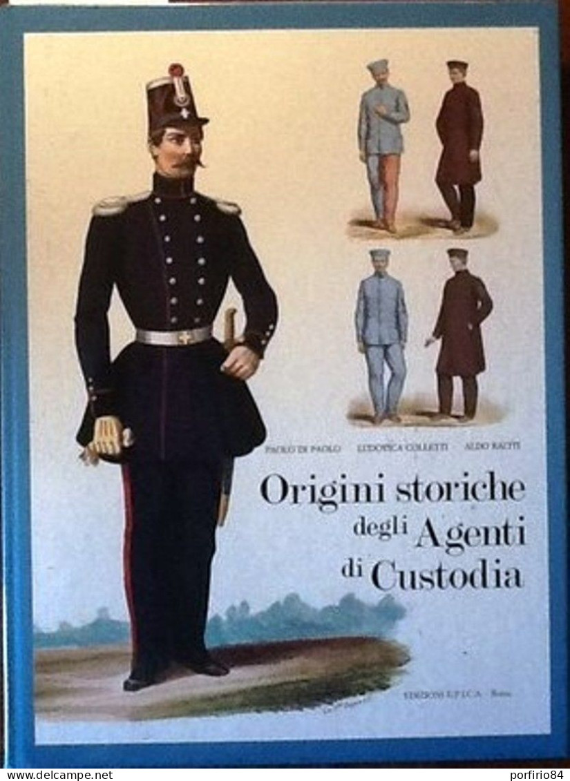 AA.VV. ORIGINI STORICHE DEGLI AGENTI DI CUSTODIA EDIZIONI E.P.I.C.A. ROMA 1989 - Historia Biografía, Filosofía