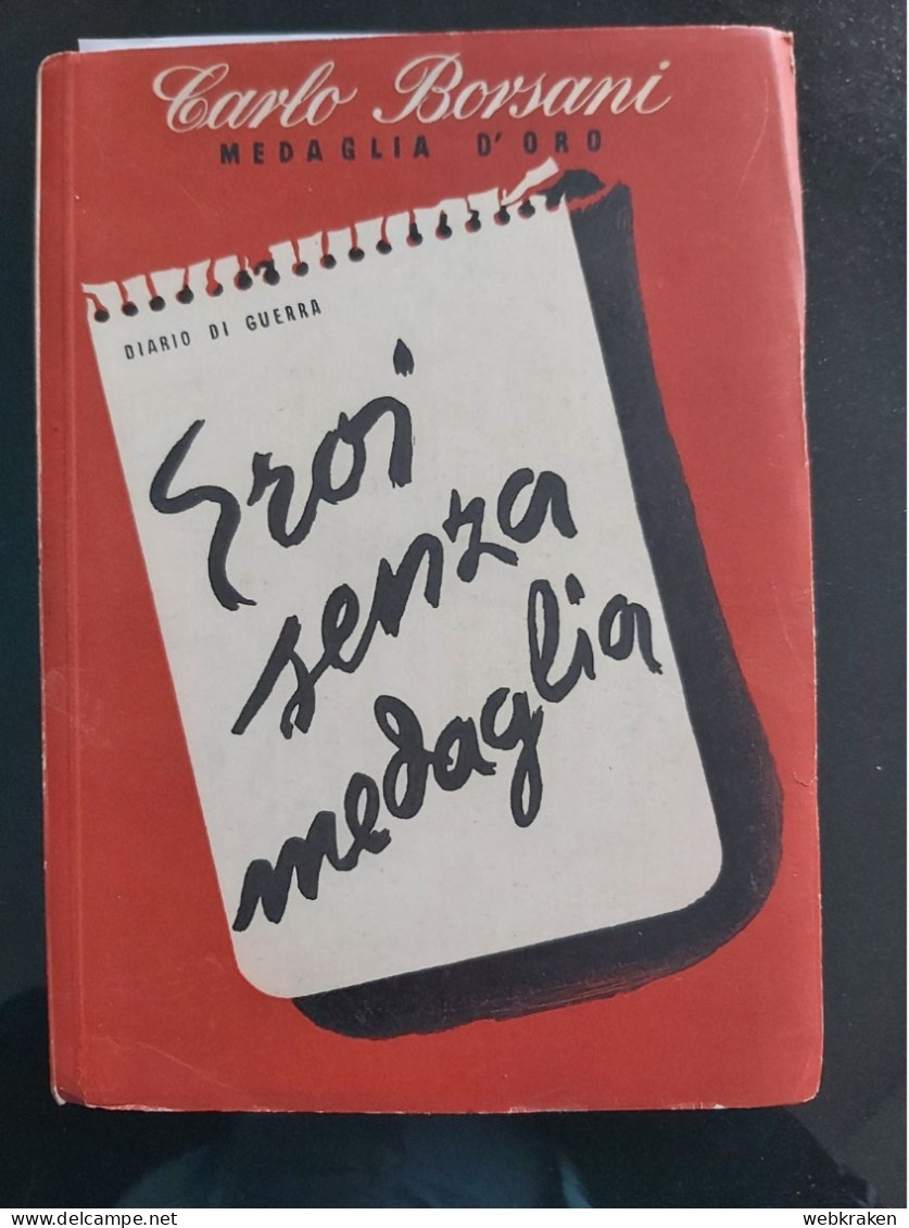 MEDAGLIA D'ORO CARLO BORSANI-EROI SENZA MEDAGLIA-DIARIO GUERRA MILANO R.S.I. - Libri Antichi