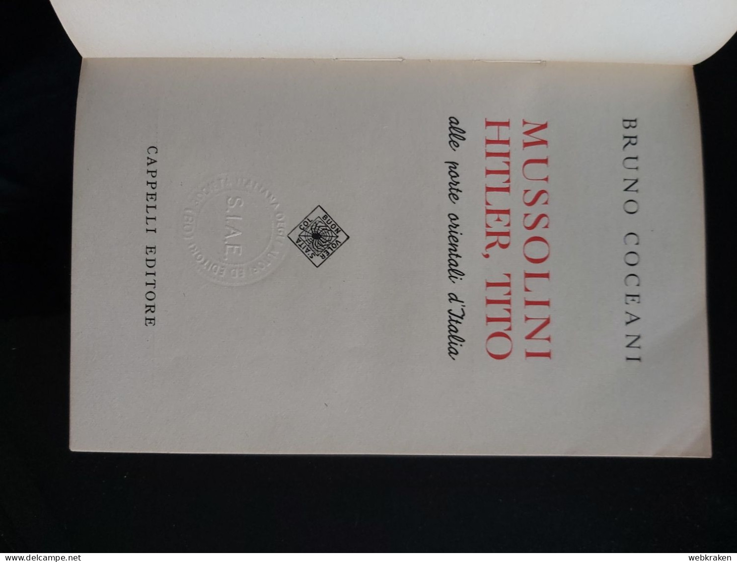 LIBRO BRUNO COCEANI MUSSOLINI HITLER E TITO CAPPELLI TRIESTE 1948 - Libros Antiguos Y De Colección