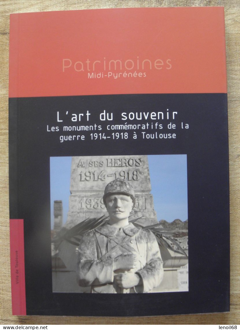L'art Du Souvenir, Les Monuments Commémoratifs De La Guerre 1914-1918 à Toulouse - Midi-Pyrénées