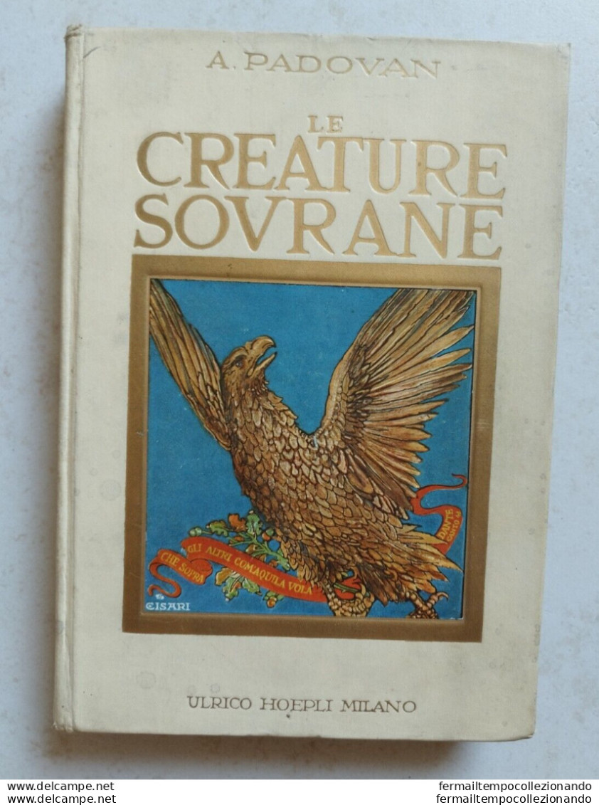 Bn Libro Le Creature Sovrane A .padovan Ulrico Hoepli Milano 32 Tavole 1929 - Libros Antiguos Y De Colección