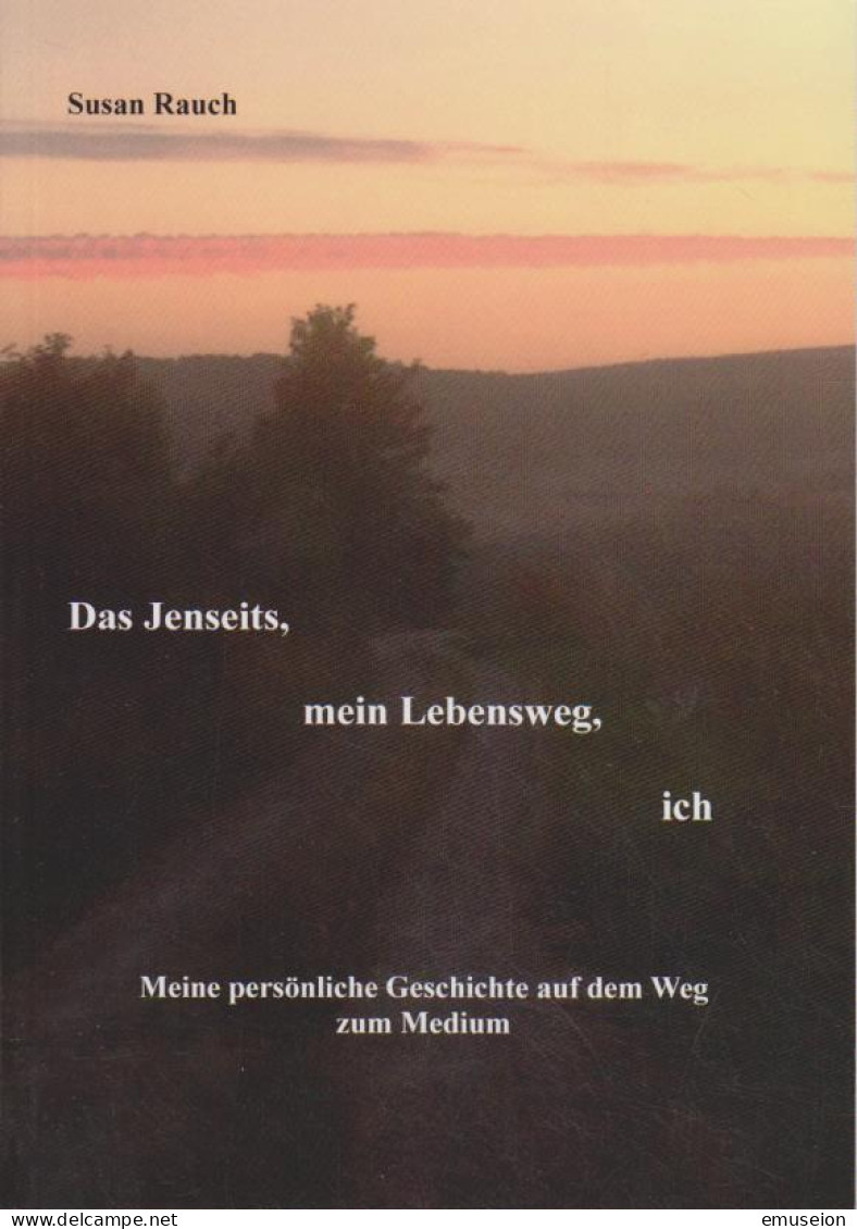 Das Jenseits, Mein Lebensweg, Ich : Meine Persönliche Geschichte Auf Dem Weg Zum Medium. - Livres Anciens