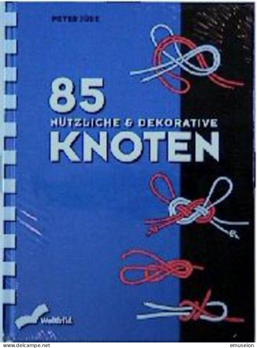 85 Nützliche & Dekorative Knoten - Alte Bücher