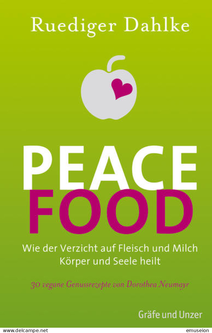 Peace Food : [wie Der Verzicht Auf Fleisch Und Milch Körper Und Seele Heilt ; 30 Vegane Genussrezepte Von Dor - Oude Boeken