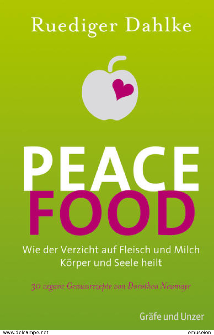 Peace Food : [wie Der Verzicht Auf Fleisch Und Milch Körper Und Seele Heilt ; 30 Vegane Genussrezepte Von Dor - Livres Anciens