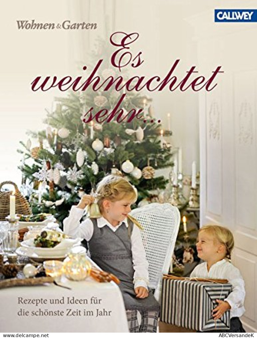 Es Weihnachtet Sehr ...: Rezepte Und Ideen Für Die Schönste Zeit Im Jahr - Other & Unclassified