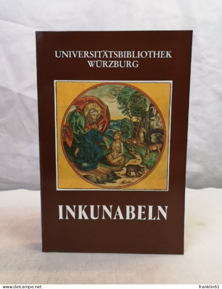 Die Inkunabeln Der Universitätsbibliothek Würzburg. - Otros & Sin Clasificación