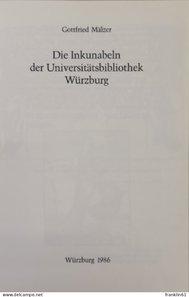 Die Inkunabeln Der Universitätsbibliothek Würzburg. - Autres & Non Classés